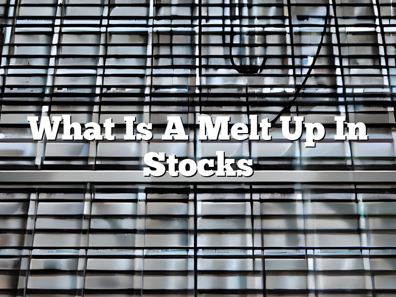 What Is A Melt Up In Stocks