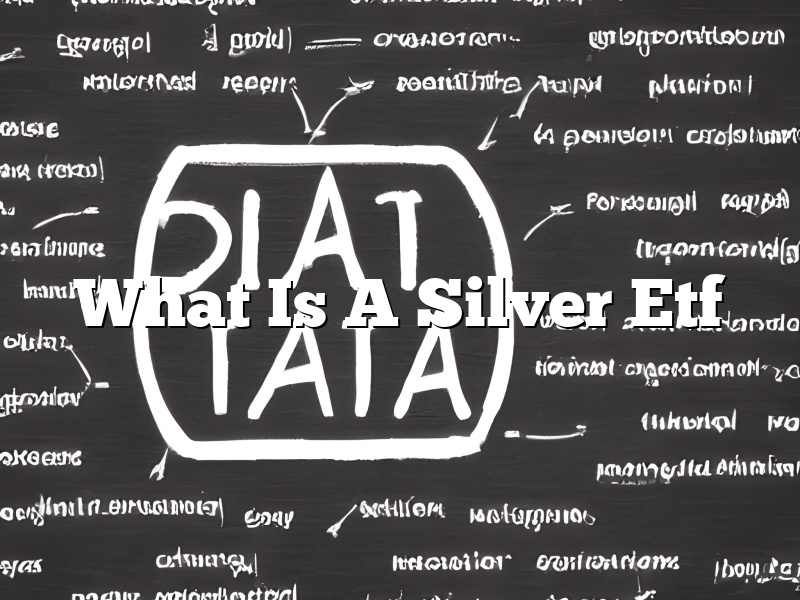 What Is A Silver Etf