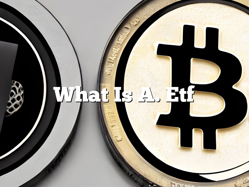 What Is A. Etf