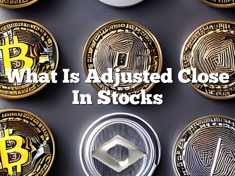 What Is Adjusted Close In Stocks