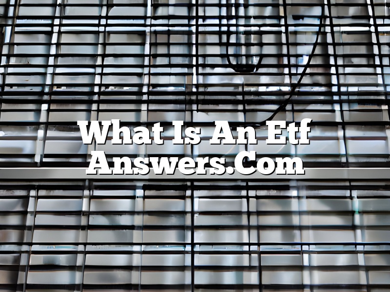 What Is An Etf Answers.Com