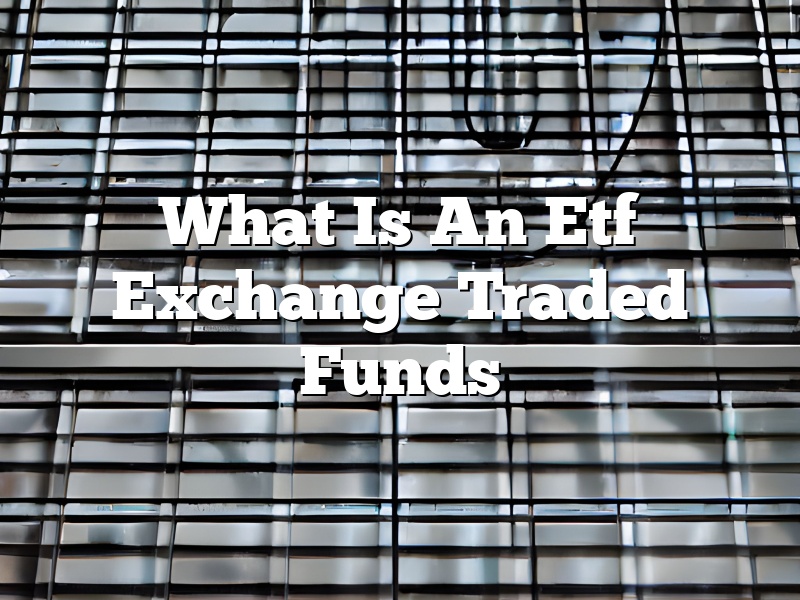 What Is An Etf Exchange Traded Funds