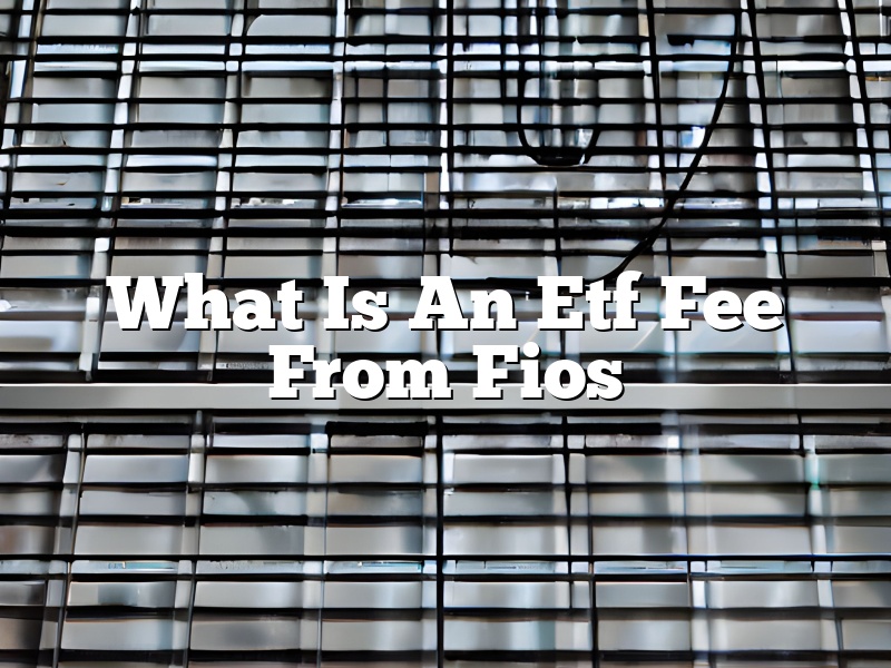 What Is An Etf Fee From Fios
