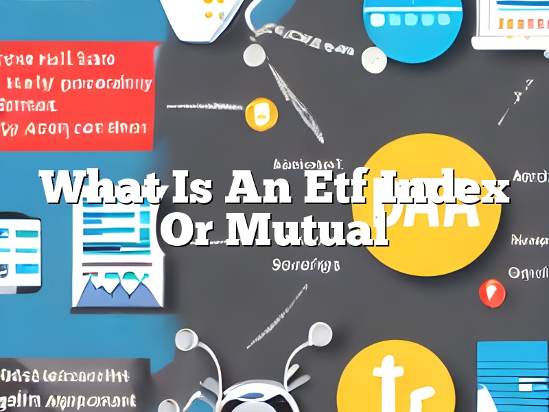 What Is An Etf Index Or Mutual