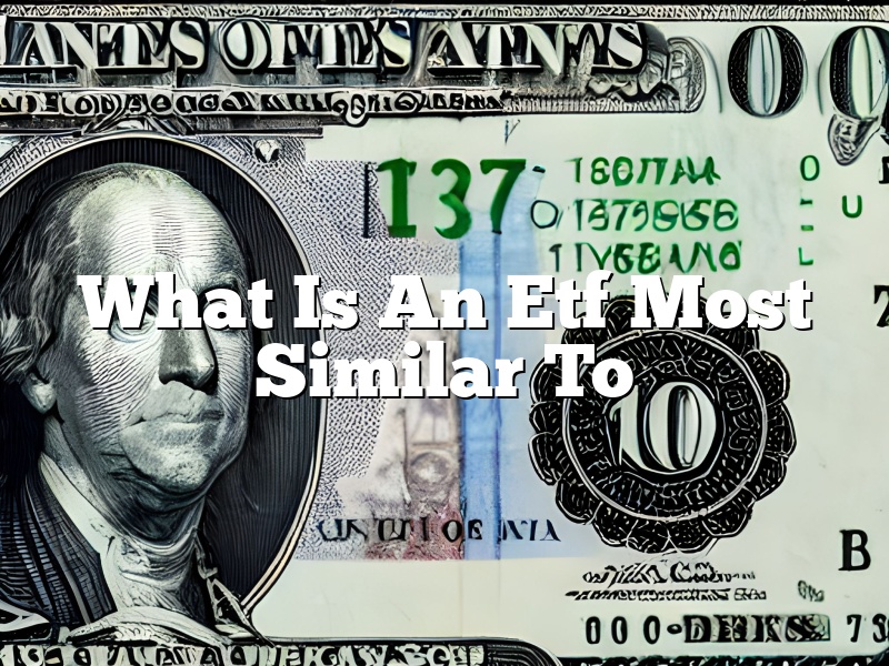 What Is An Etf Most Similar To