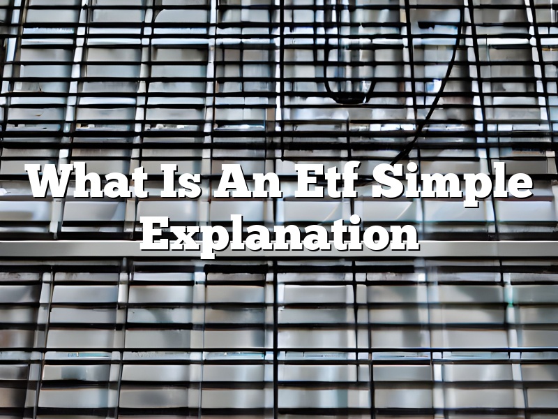 What Is An Etf Simple Explanation