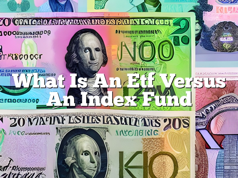 What Is An Etf Versus An Index Fund
