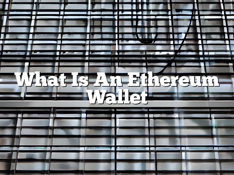 What Is An Ethereum Wallet