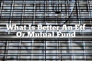What Is Better An Etf Or Mutual Fund