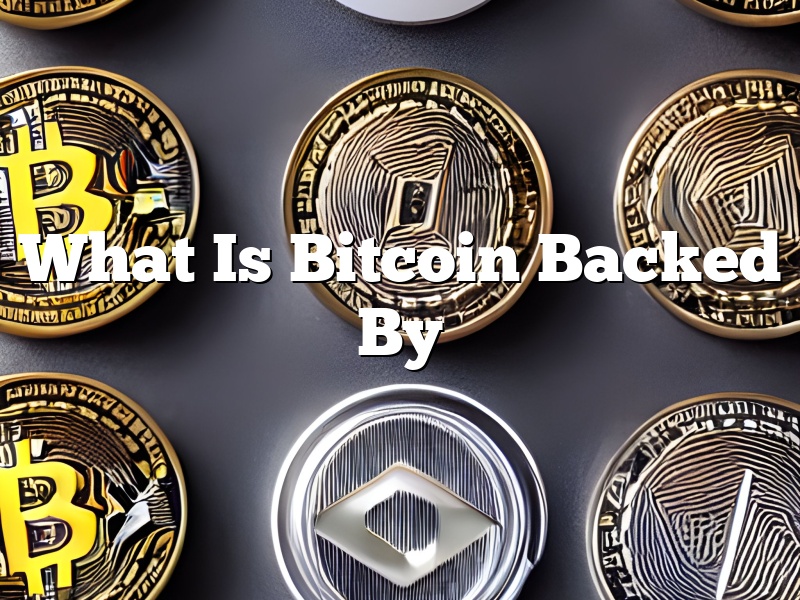 What Is Bitcoin Backed By