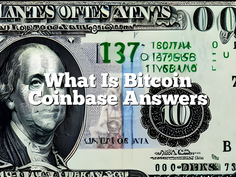 What Is Bitcoin Coinbase Answers