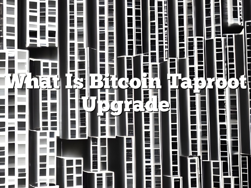 What Is Bitcoin Taproot Upgrade