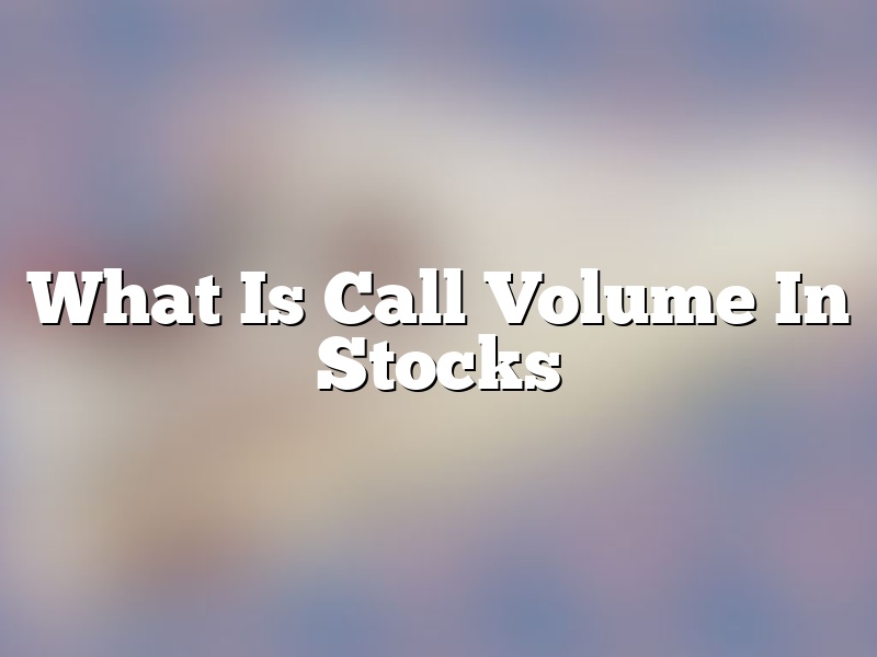 What Is Call Volume In Stocks
