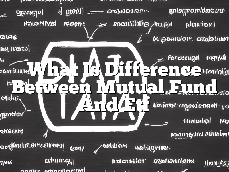 What Is Difference Between Mutual Fund And Etf