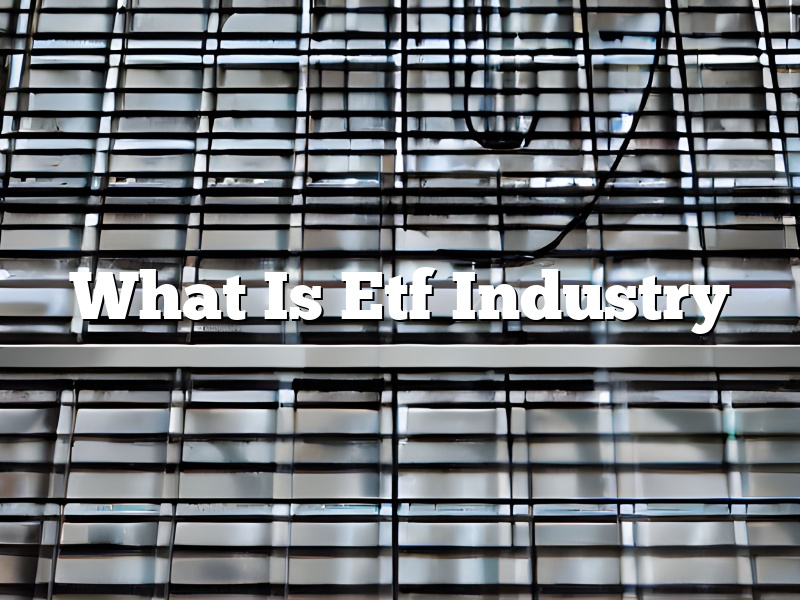 What Is Etf Industry
