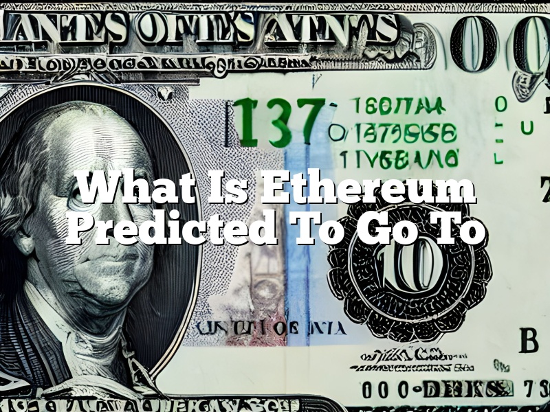 What Is Ethereum Predicted To Go To