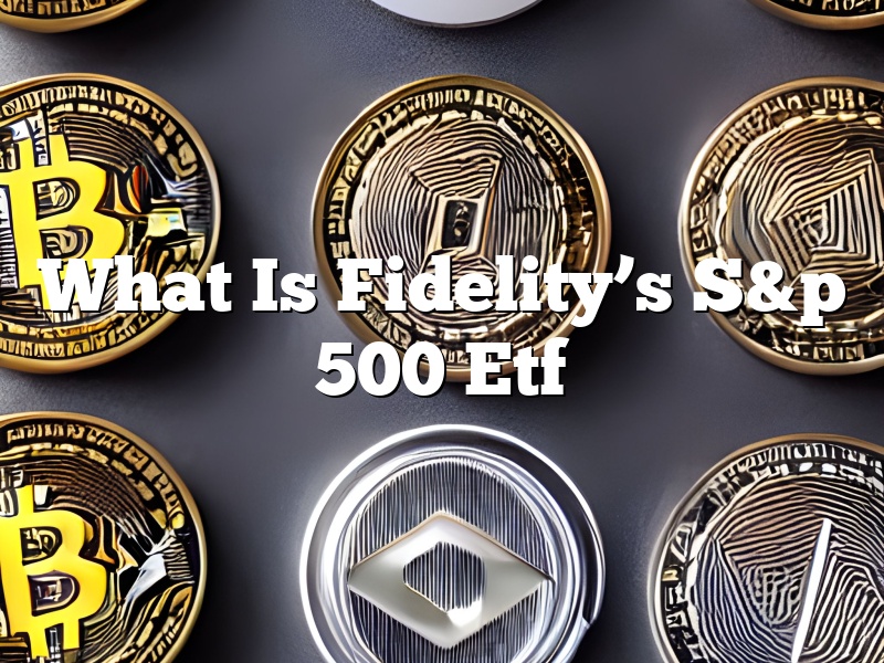 What Is Fidelity’s S&p 500 Etf