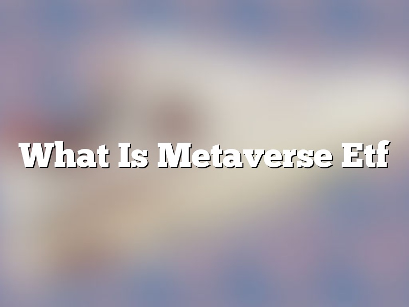 What Is Metaverse Etf