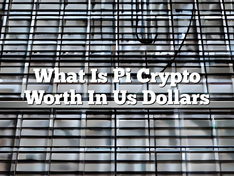 What Is Pi Crypto Worth In Us Dollars