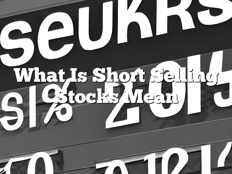What Is Short Selling Stocks Mean