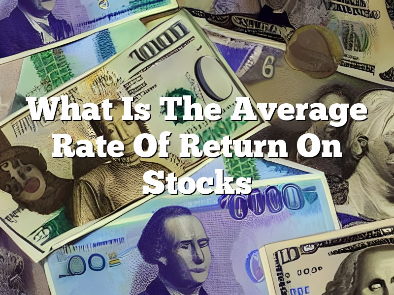 What Is The Average Rate Of Return On Stocks