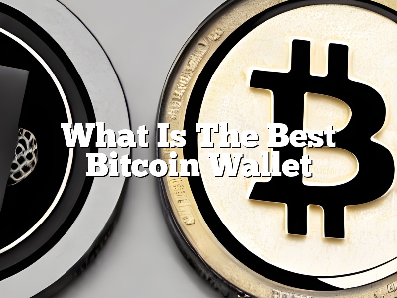 What Is The Best Bitcoin Wallet