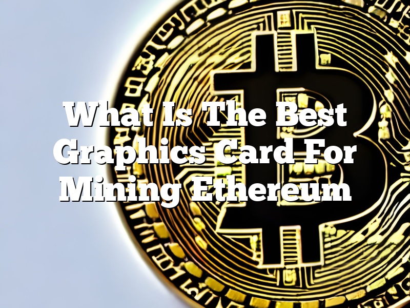 What Is The Best Graphics Card For Mining Ethereum