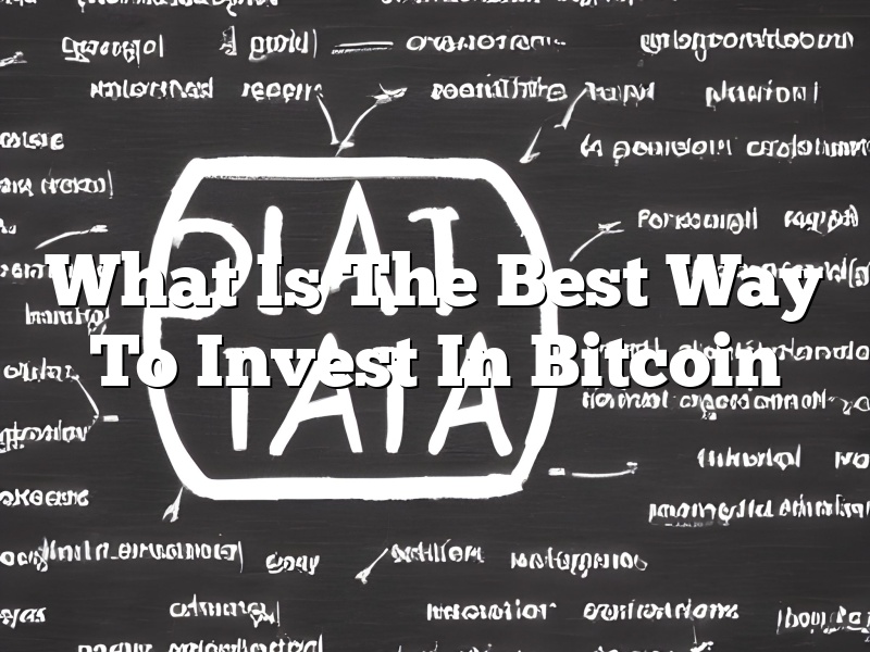 What Is The Best Way To Invest In Bitcoin