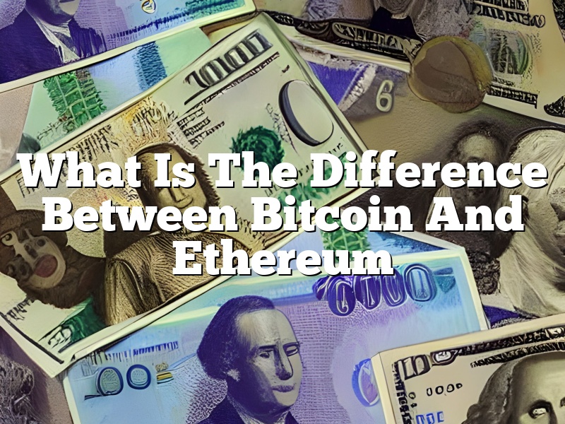 What Is The Difference Between Bitcoin And Ethereum