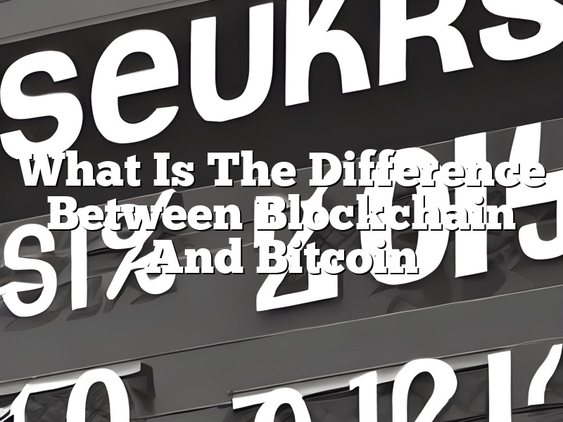 What Is The Difference Between Blockchain And Bitcoin