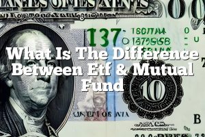 What Is The Difference Between Etf & Mutual Fund