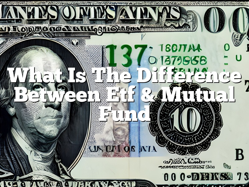 What Is The Difference Between Etf & Mutual Fund