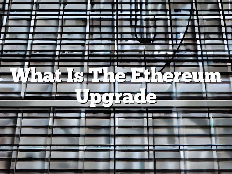 What Is The Ethereum Upgrade