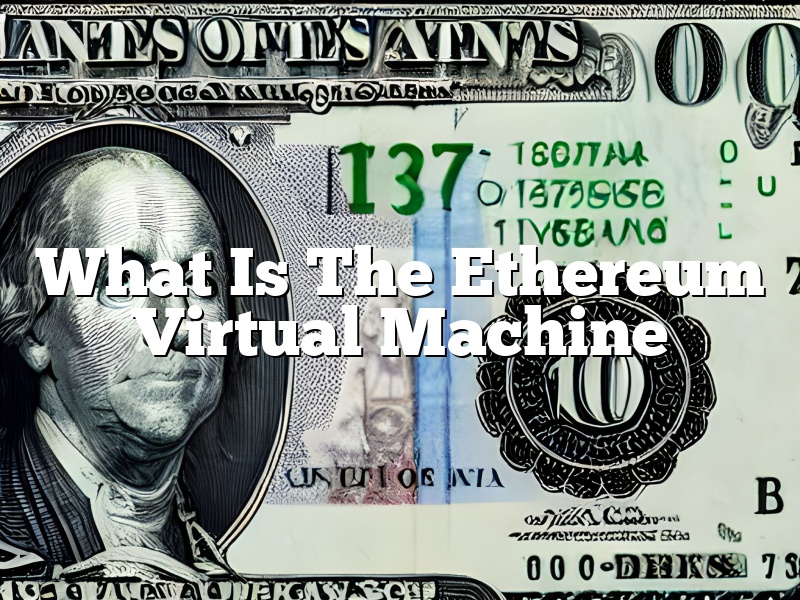 What Is The Ethereum Virtual Machine