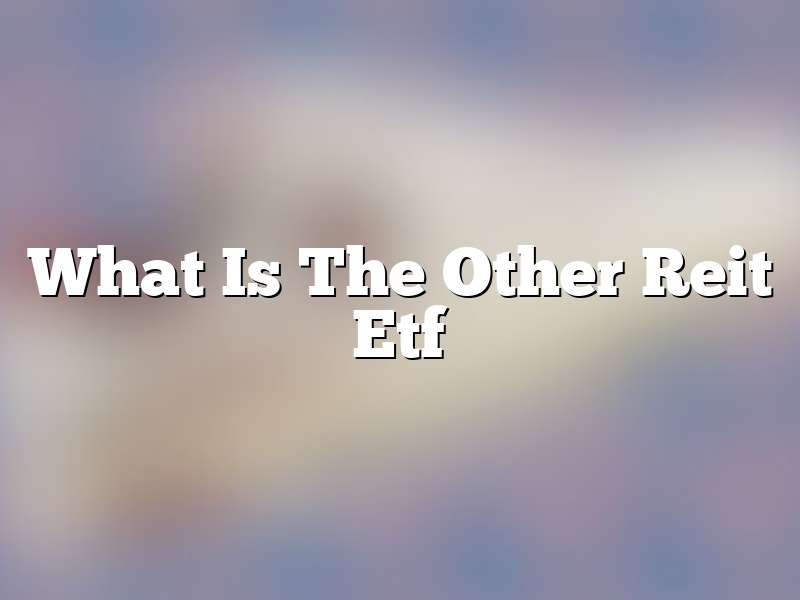 What Is The Other Reit Etf