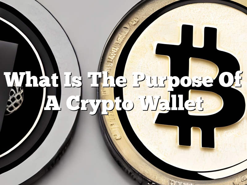 What Is The Purpose Of A Crypto Wallet