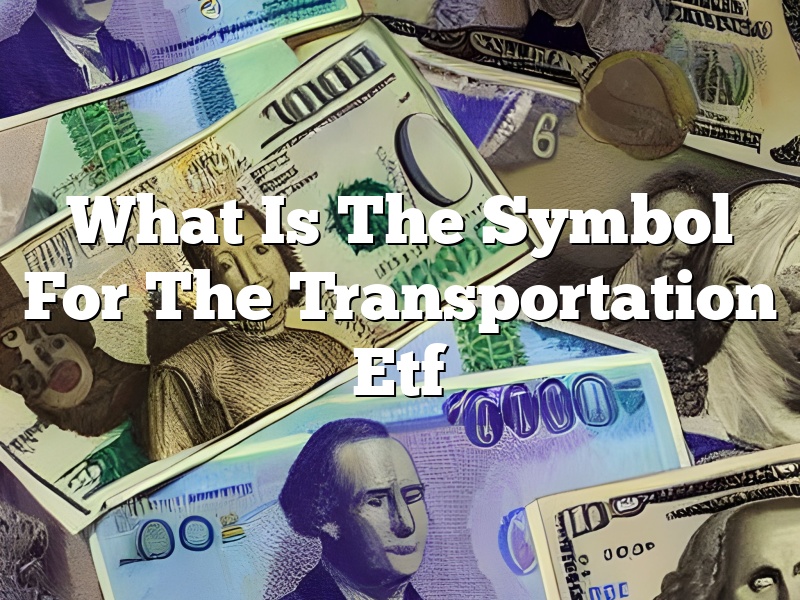 What Is The Symbol For The Transportation Etf