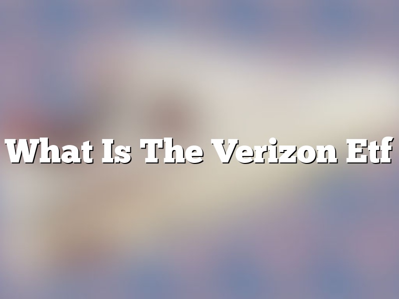 What Is The Verizon Etf