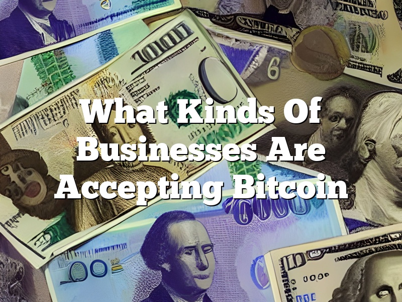 What Kinds Of Businesses Are Accepting Bitcoin