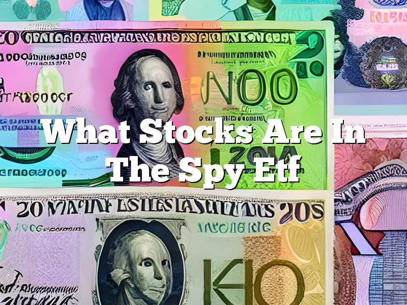 What Stocks Are In The Spy Etf