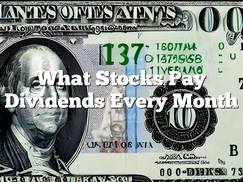 What Stocks Pay Dividends Every Month