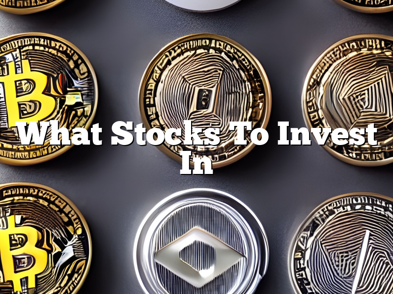What Stocks To Invest In