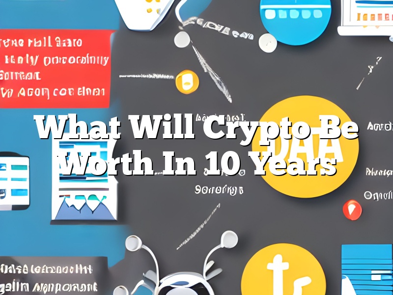What Will Crypto Be Worth In 10 Years