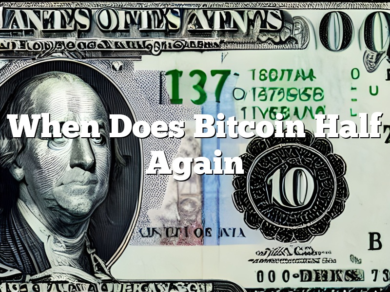 When Does Bitcoin Half Again