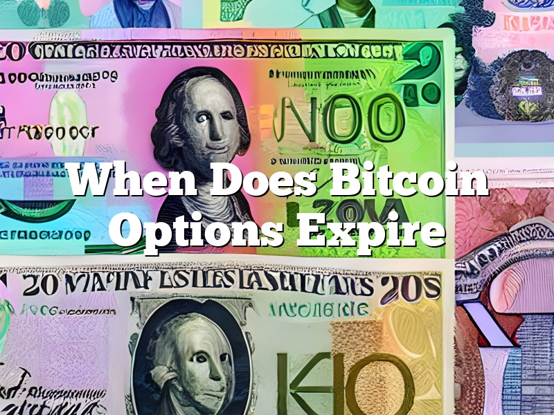 When Does Bitcoin Options Expire