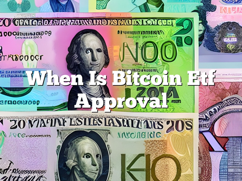 When Is Bitcoin Etf Approval