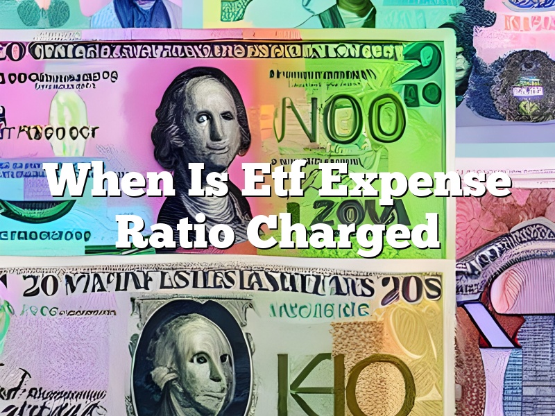 When Is Etf Expense Ratio Charged