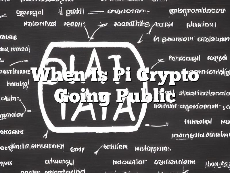 When Is Pi Crypto Going Public