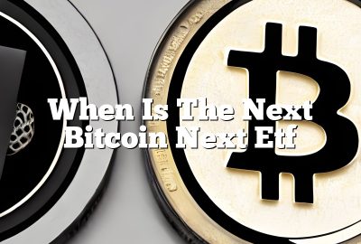 When Is The Next Bitcoin Next Etf