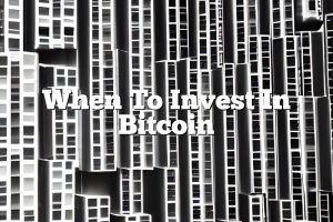 When To Invest In Bitcoin